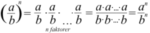 Hele brøken a/b er opphøyd i n. Dette er lik brøken a/b multiplisert med seg selv n ganger. Dette er lik en fellesbrøkstrek der telleren er a multiplisert med seg selv n ganger og nevneren er b multiplisert med seg selv n ganger. Dette er lik brøken med teller a opphøyd i n og nevner b opphøyd i n.